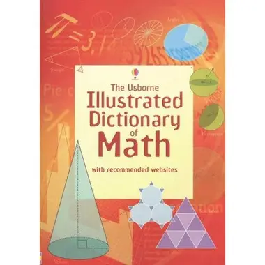 The Usborne Illustrated Dictionary of Math